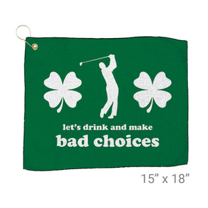 Golf Towel - Let's Drink and Make Bad Choices