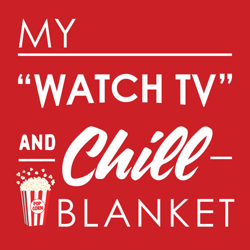 Watch TV and Chill Blanket