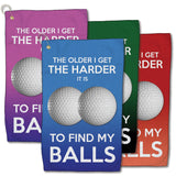 Golf Towel - The Older I Get, The Harder It Is To Find My Balls